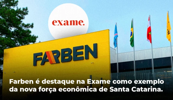 Farben é destaque na revista Exame como exemplo da nova força econômica de Santa Catarina
